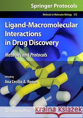 Ligand-Macromolecular Interactions in Drug Discovery: Methods and Protocols Roque, Ana Cecília a. 9781607612438 Humana Press