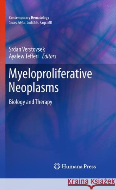 Myeloproliferative Neoplasms: Biology and Therapy Verstovsek, Srdan 9781607612650 Not Avail