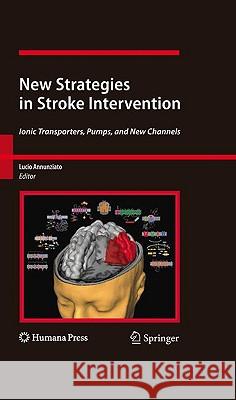 New Strategies in Stroke Intervention: Ionic Transporters, Pumps, and New Channels Annunziato, Lucio 9781607612797