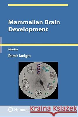 Mammalian Brain Development Damir Janigro 9781607612865 Humana Press