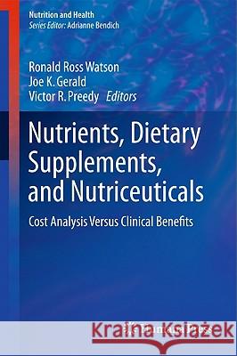 Nutrients, Dietary Supplements, and Nutriceuticals: Cost Analysis Versus Clinical Benefits Watson, Ronald Ross 9781607613077