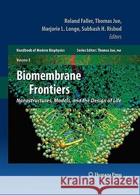 Biomembrane Frontiers, Volume 2: Nanostructures, Models, and the Design of Life Jue, Thomas 9781607613138 HUMANA PRESS INC.,U.S.