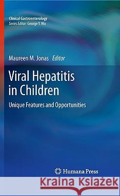 Viral Hepatitis in Children: Unique Features and Opportunities Jonas, Maureen M. 9781607613725 Not Avail
