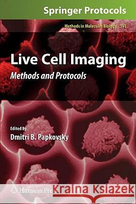 Live Cell Imaging: Methods and Protocols Papkovsky, Dmitri 9781607614036