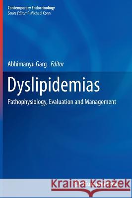 Dyslipidemias: Pathophysiology, Evaluation and Management Garg, Abhimanyu 9781607614234