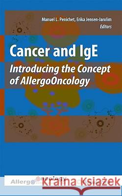 Cancer and IGE: Introducing the Concept of Allergooncology Penichet, Manuel L. 9781607614500 Humana Press