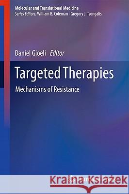 Targeted Therapies: Mechanisms of Resistance Gioeli, Daniel 9781607614777 Humana Press