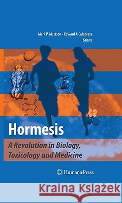 Hormesis: A Revolution in Biology, Toxicology and Medicine Mattson, Mark P. 9781607614944 Humana Press