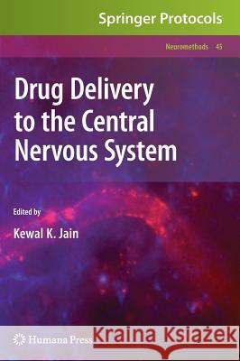 Drug Delivery to the Central Nervous System Kewal K. Jain 9781607615286 Humana Press