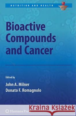 Bioactive Compounds and Cancer John A. Milner Donato F. Romagnolo 9781607616269