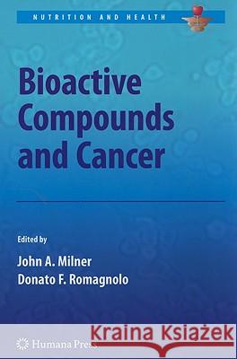 Bioactive Compounds and Cancer John A. Milner Donato F. Romagnolo 9781607616269 Humana Press