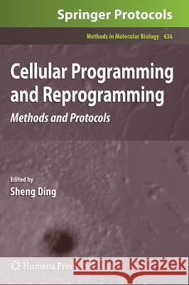 Cellular Programming and Reprogramming: Methods and Protocols Ding, Sheng 9781607616900