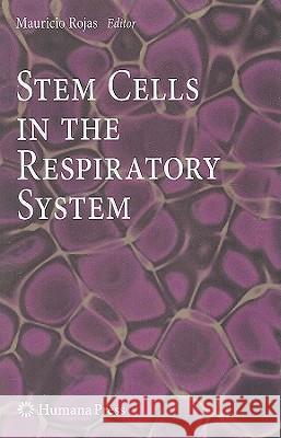 Stem Cells in the Respiratory System Mauricio Rojas 9781607617747 Humana Press