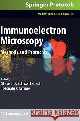 Immunoelectron Microscopy: Methods and Protocols Schwartzbach, Steven D. 9781607617822 SPRINGER