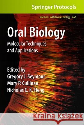 Oral Biology: Molecular Techniques and Applications Seymour, Gregory J. 9781607618195