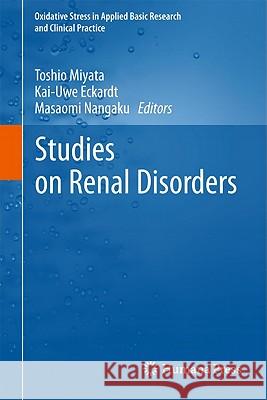 Studies on Renal Disorders Toshio Miyata Kai-Uwe Eckardt Masaomi Nangaku 9781607618560 Not Avail