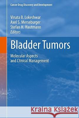 Bladder Tumors: Molecular Aspects and Clinical Management Lokeshwar, Vinata B. 9781607619277 Not Avail