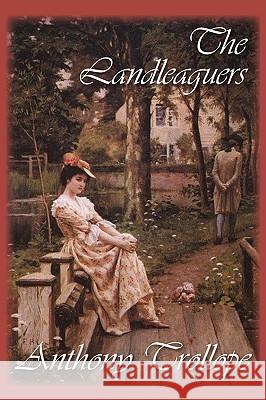 The Landleaguers Anthony Trollope 9781607620747