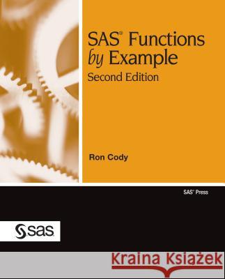 SAS Functions by Example, Second Edition Ron Cody 9781607643401 SAS Publishing