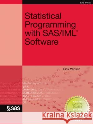 Statistical Programming with SAS/IML Software Rick, PhD Wicklin 9781607646631
