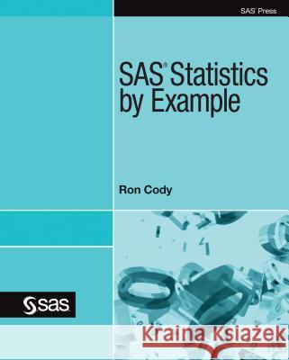 SAS Statistics by Example Ron Cody   9781607648000 SAS Publishing