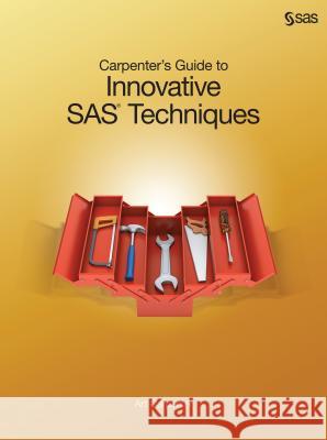 Carpenter's Guide to Innovative SAS Techniques Art Carpenter 9781607649915