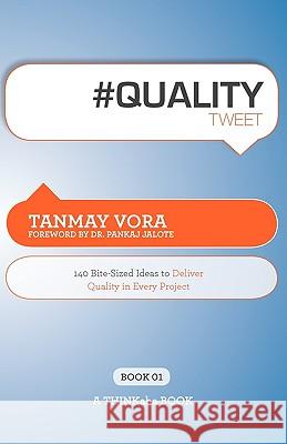 #Qualitytweet Book01: 140 Bite-Sized Ideas to Deliver Quality in Every Project Vora, Tanmay 9781607730644 Super Star Press