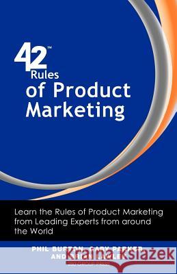 42 Rules of Product Marketing: Learn the Rules of Product Marketing from Leading Experts from Around the World Burton, Phil 9781607730804