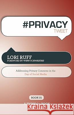 # Privacy Tweet Book01: Addressing Privacy Concerns in the Day of Social Media Ruff, Lori 9781607730880 Thinkaha
