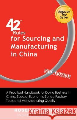 42 Rules for Sourcing and Manufacturing in China (2nd Edition): A Practical Handbook for Doing Business in China, Special Economic Zones, Factory Tour Coates, Rosemary 9781607730972 Super Star Press