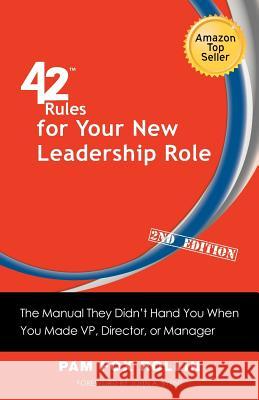 42 Rules for Your New Leadership Role (2nd Edition): The Manual They Didn't Hand You When You Made VP, Director, or Manager Rollin, Pam Fox 9781607731016 Super Star Press