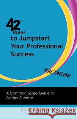 42 Rules to Jumpstart Your Professional Success (2nd Edition): A Common Sense Guide to Career Success Bilanich, Bud 9781607731108