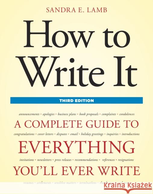 How to Write It: A Complete Guide to Everything You'll Ever Write Lamb, Sandra E. 9781607740322 Ten Speed Press