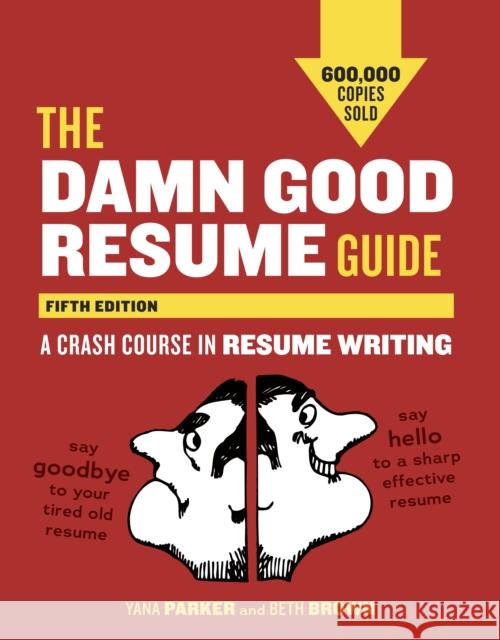 The Damn Good Resume Guide: A Crash Course in Resume Writing Parker, Yana 9781607742654 Ten Speed Press