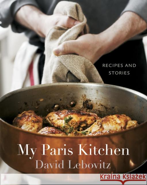 My Paris Kitchen: Recipes and Stories [A Cookbook] Lebovitz, David 9781607742678