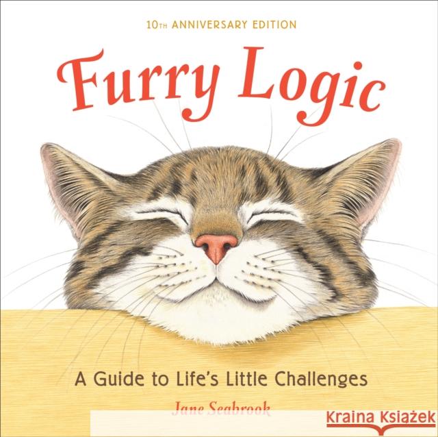Furry Logic: A Guide to Life's Little Challenges Jane Seabrook 9781607747161 Ten Speed Press