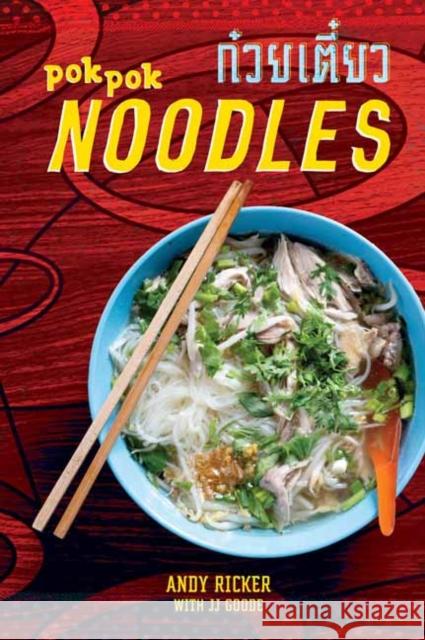 Pok Pok Noodles: Recipes from Thailand and Beyond Andy Ricker 9781607747758