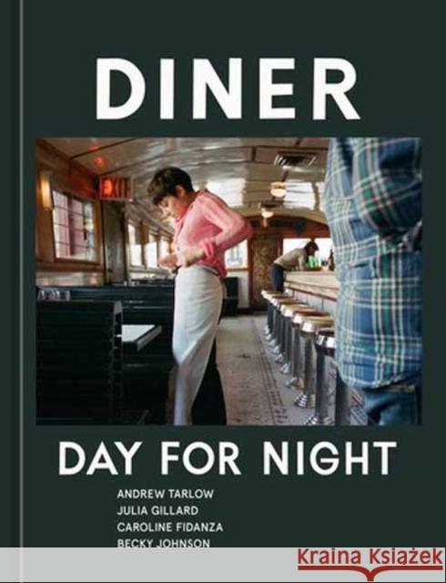 Diner: Day for Night  9781607748489 Ten Speed Press