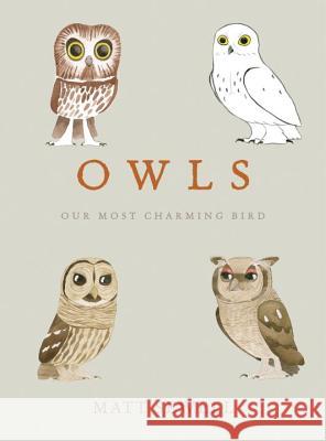 Owls: Our Most Charming Bird Matt Sewell 9781607748793