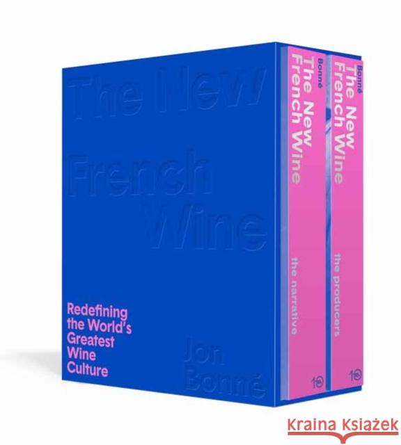 The New French Wine [Two-Book Boxed Set]: Redefining the World's Greatest Wine Culture Jon Bonne 9781607749233 Ten Speed Press