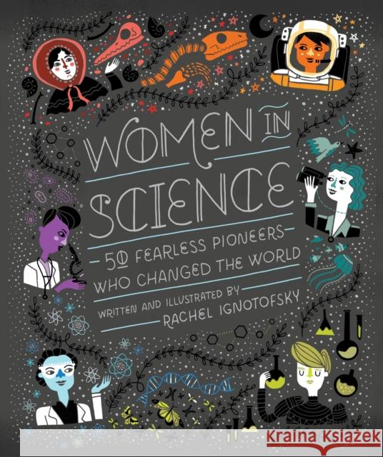 Women in Science: 50 Fearless Pioneers Who Changed the World Ignotofsky, Rachel 9781607749769 Ten Speed Press