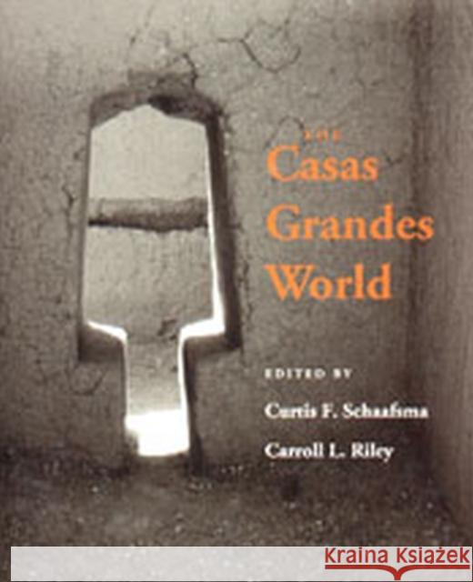 The Casas Grandes World Curtis Schaafsma Carroll L. Riley 9781607810001