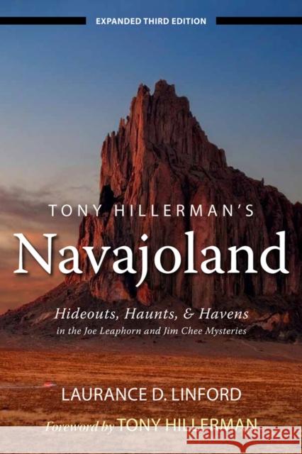 Tony Hillerman's Navajoland: Hideouts, Haunts, and Havens in the Joe Leaphorn and Jim Chee Mysteries Linford, Laurance D. 9781607811374 University of Utah Press