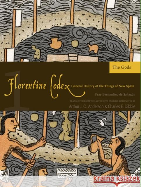 Florentine Codex: Book 1: Book 1: The Gods Volume 1 De Sahagun, Bernardino 9781607811572