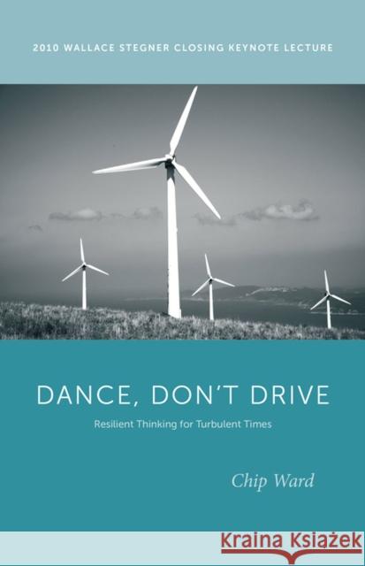 Dance, Don't Drive : Resilient Thinking for Turbulent Times Ward, Chip 9781607811916 