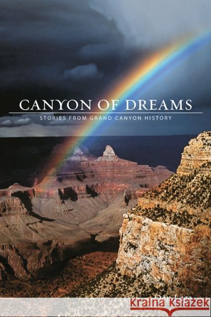 Canyon of Dreams: Stories from Grand Canyon History Lago, Don 9781607813149 University of Utah Press