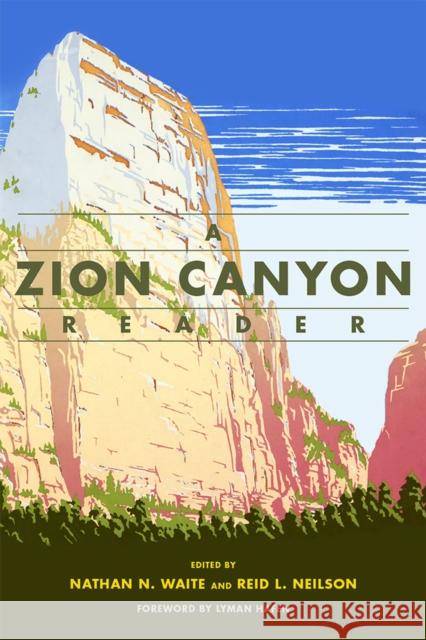 A Zion Canyon Reader Nathan N. Waite Reid L. Neilson Lyman Hafen 9781607813477 University of Utah Press