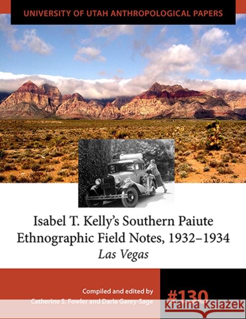Isabel T. Kelly's Southern Paiute Ethnographic Field Notes, 1932-1934 Isabel T. Kelly Catherine S. Fowler Darla Garey-Sage 9781607815020