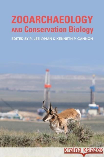 Zooarchaeology and Conservation Biology Richard Lee Lyman Kenneth P. Cannon Robert E. Gresswell 9781607815716 University of Utah Press