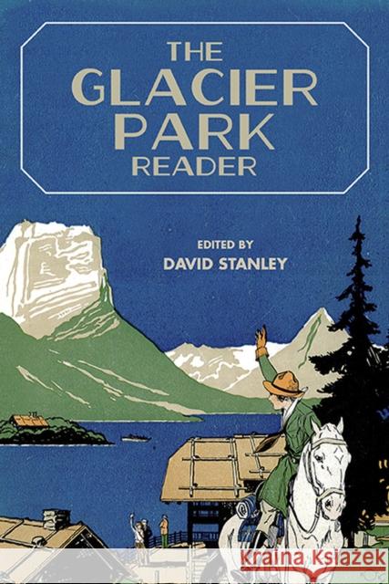 The Glacier Park Reader David Stanley 9781607815884